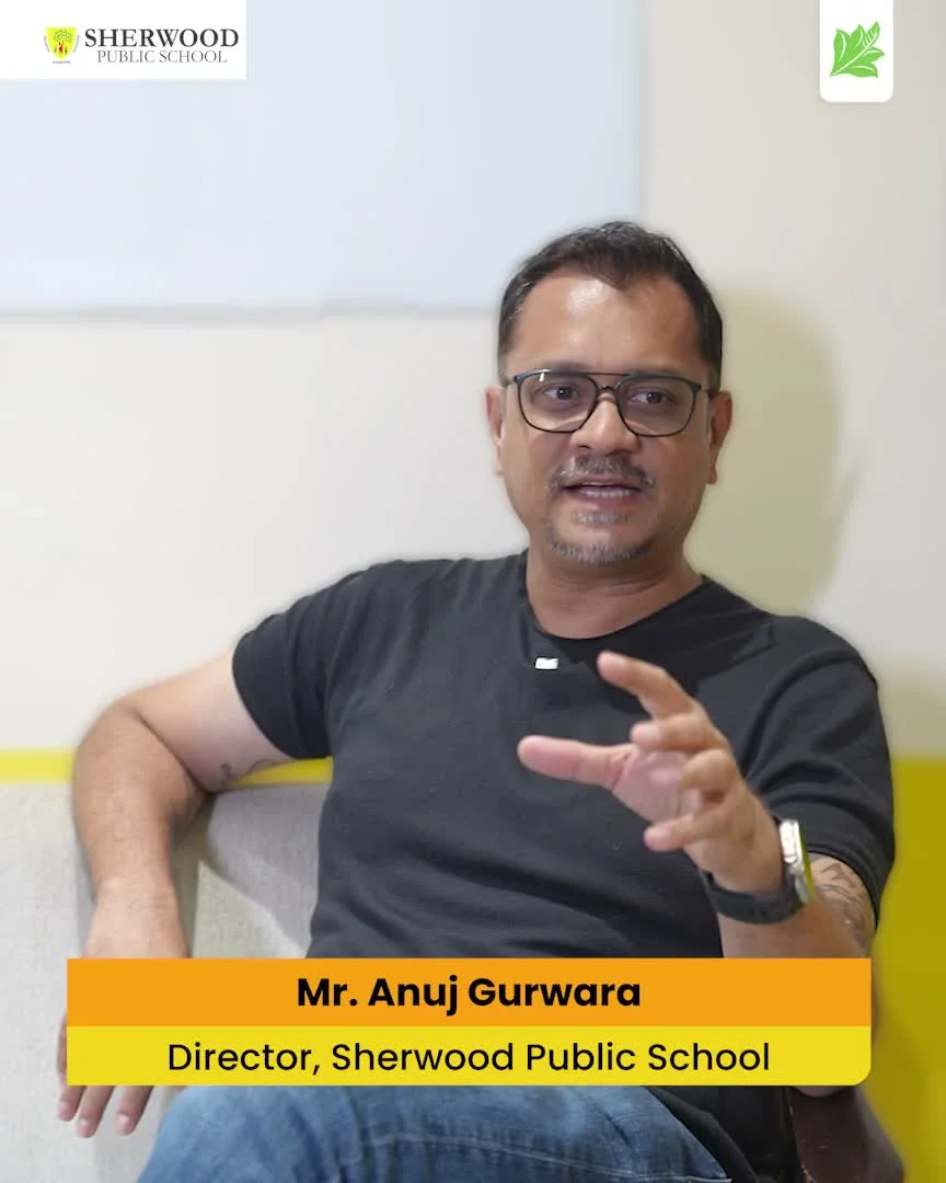 Sherwood Public School - Mr. Anuj Gurwara